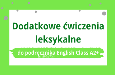 Ćwiczenia leksykalne: English Class A2+ kafelek