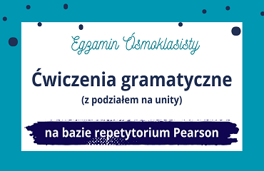 E8 Ćwiczenia gramatyczne na bazie repetytorium pearson 