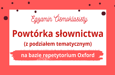 E8:Ćwiczenia leksykalne na bazie repetytorium