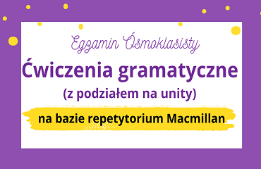  Ćwiczenia gramatyczne na bazie repetytorium Macmillan