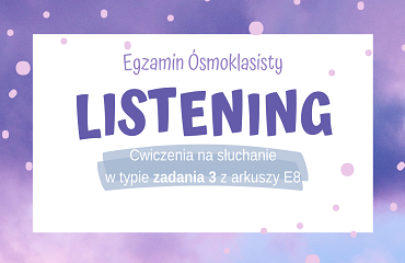 E8 Listening: Zadanie 3