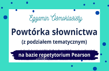 E8: Powtórka słownictwa na bazie repetytorium 