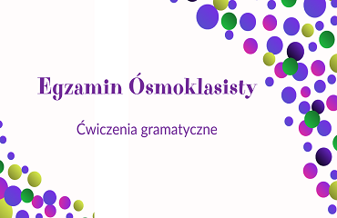 EgzaminOsmoklasistyCwiczeniaGramatyczne.png