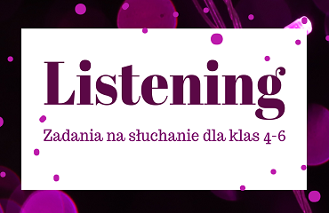 Listening dla klas 4-6