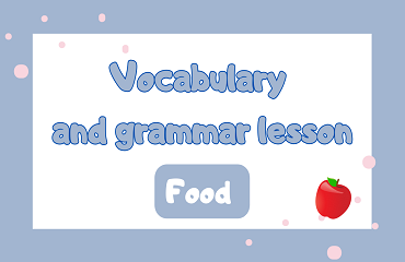 Vocabulary and grammar lesson: food