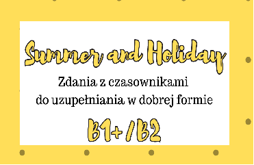 Zdania do uzupełnienia: Summer and holidays